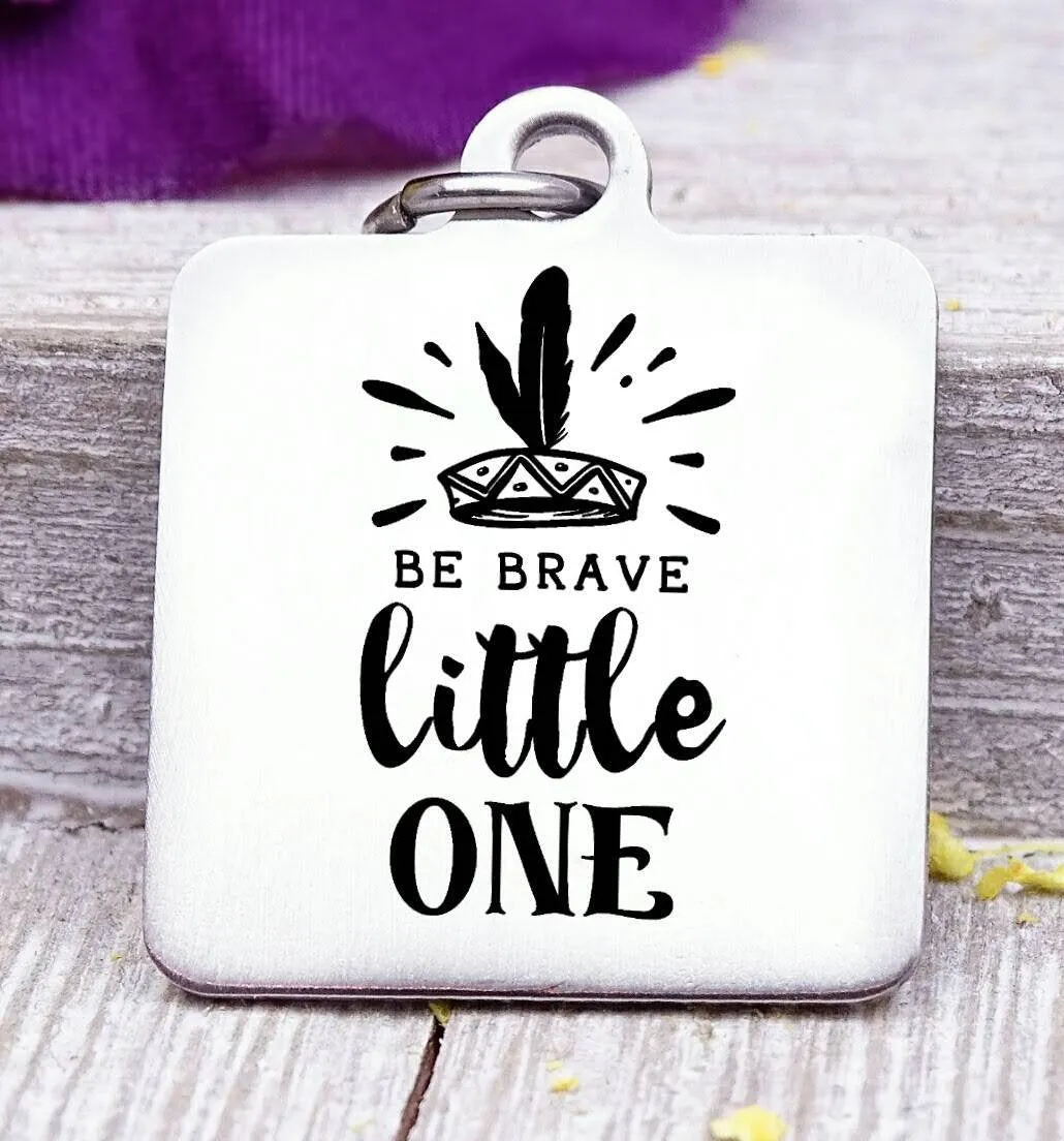 Be Brave little one, arrow charm, boho, wild and free charm, wild, charm, Steel charm 20mm very high quality..Perfect for DIY projects